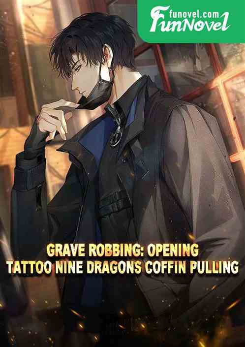 Grave Robbing: Opening Tattoo Nine Dragons Coffin Pulling