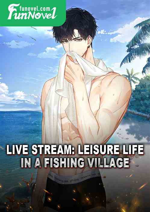 Live Stream: Leisure Life in a Fishing Village