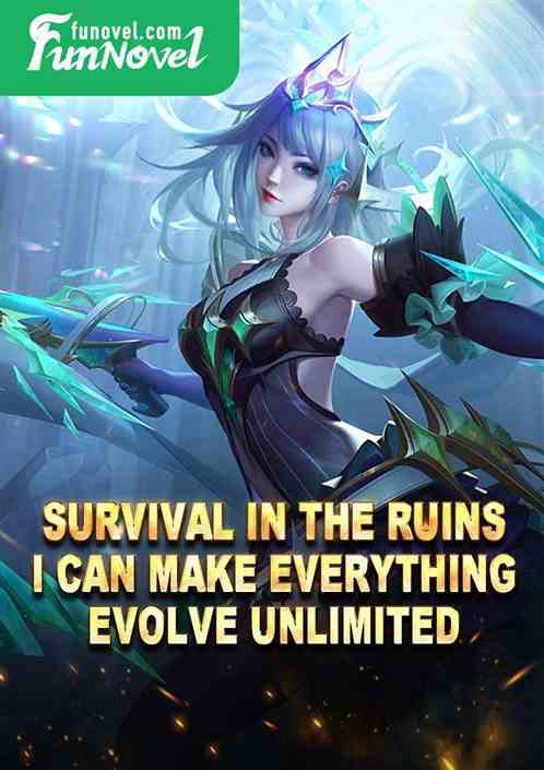 Survival in the Ruins: I Can Make Everything Evolve Unlimited