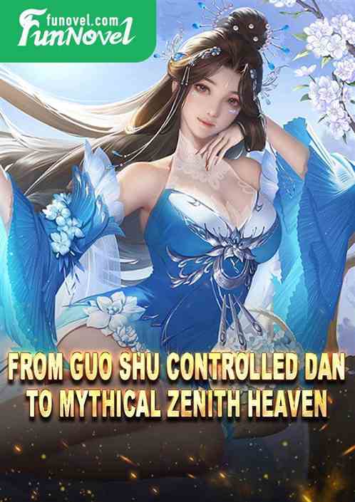 From Guo Shu Controlled Dan to Mythical Zenith Heaven