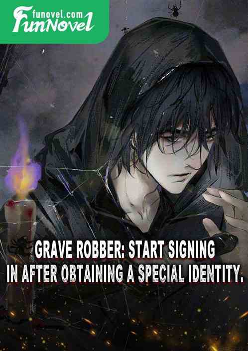 Grave Robber: Start signing in after obtaining a special identity.