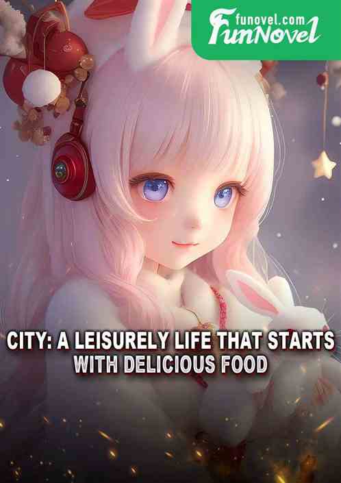 City: A leisurely life that starts with delicious food