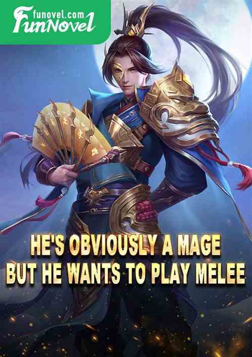 He's obviously a mage, but he wants to play melee