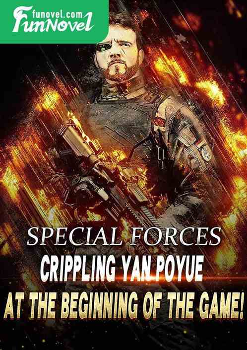 Special Forces: Crippling Yan Poyue at the beginning of the game!