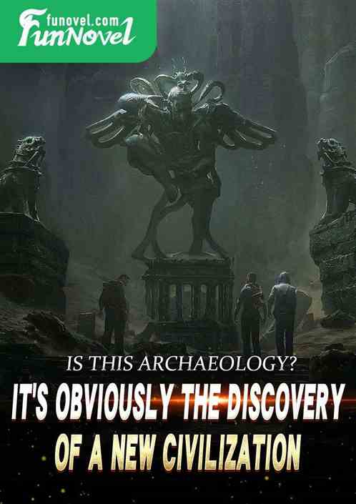 Is this archaeology? It's obviously the discovery of a new civilization