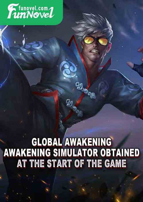 Global Awakening: Awakening simulator obtained at the start of the game.