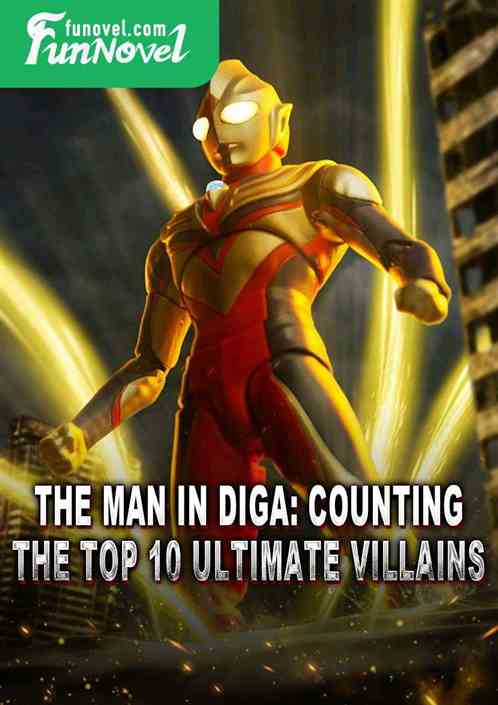 The Man in Diga: Counting the Top 10 Ultimate Villains