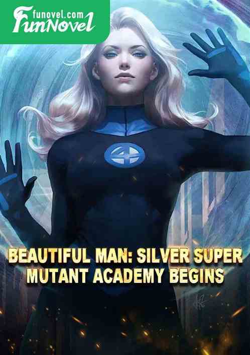 Beautiful Man: Silver Super, Mutant Academy Begins