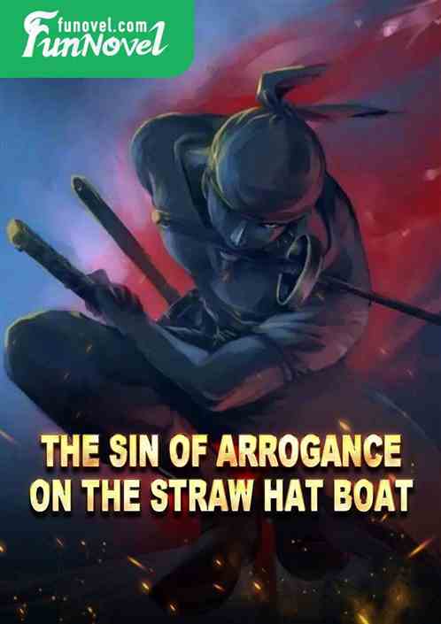 The sin of arrogance on the straw hat boat