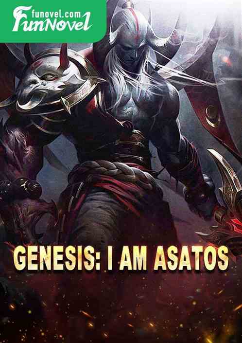 Genesis: I am Asatos