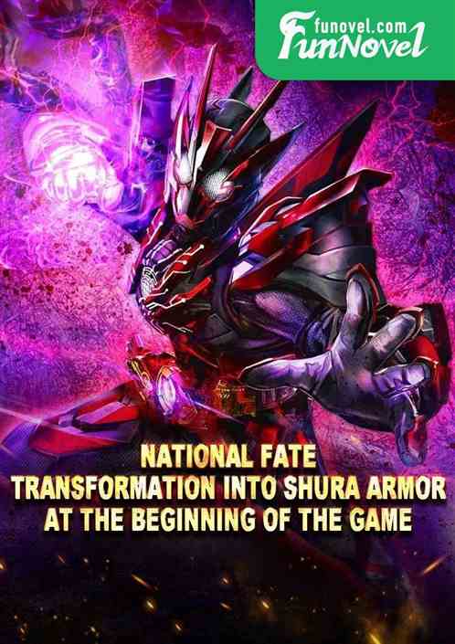 National Fate: Transformation into Shura Armor at the beginning of the game