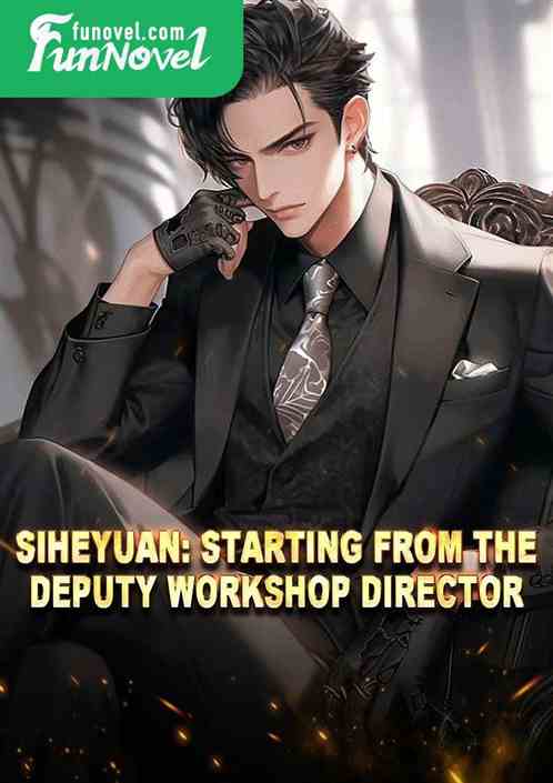 Siheyuan: Starting from the Deputy Workshop Director