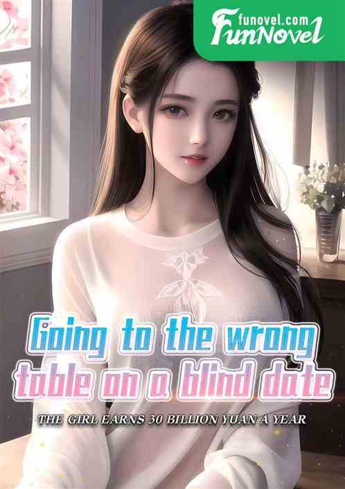 Going to the wrong table on a blind date, the girl's annual income is 30 billion