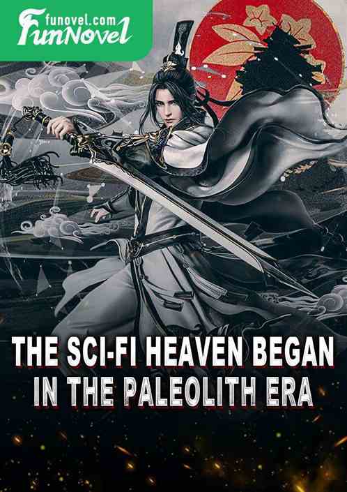 The sci-fi heaven began in the paleolith era