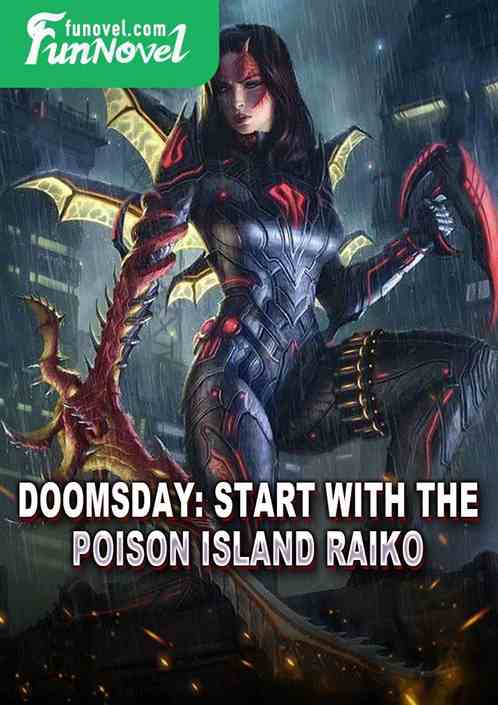 Doomsday: Start with the Poison Island Raiko