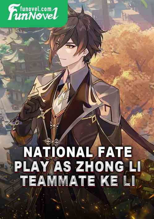 National Fate: Play as Zhong Li, teammate Ke Li