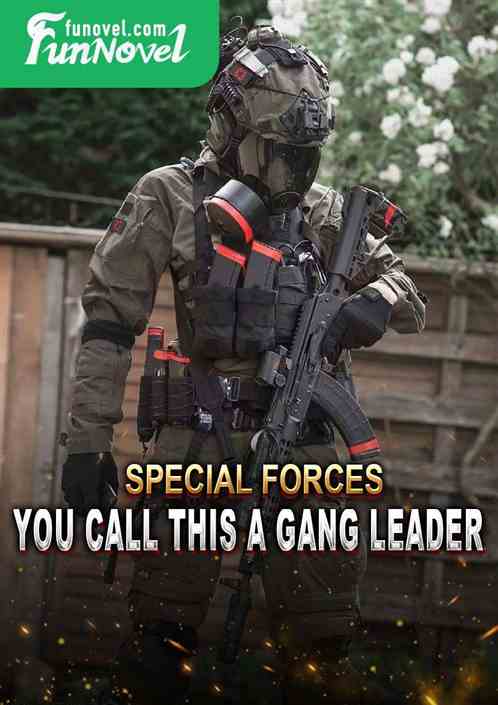 Special Forces: You call this a gang leader