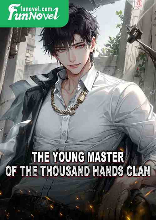 The Young Master of the Thousand Hands Clan