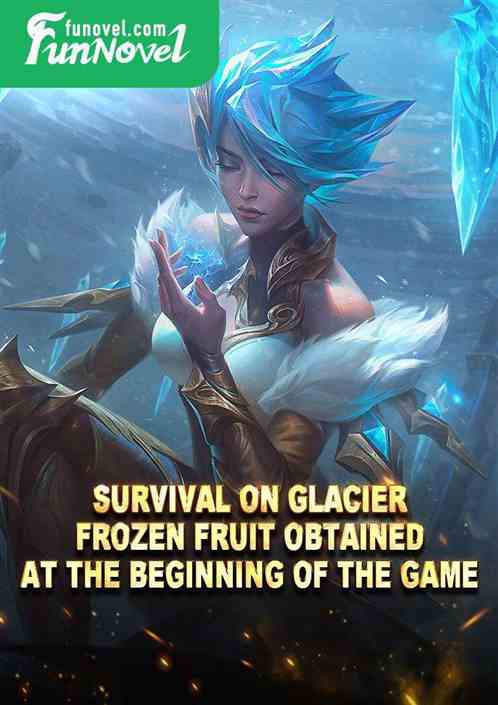 Survival on Glacier: Frozen Fruit obtained at the beginning of the game!