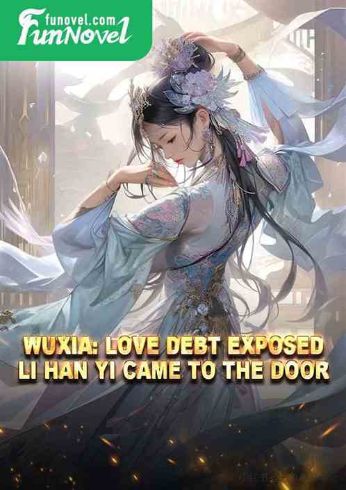 Wuxia: Love debt exposed, Li Han Yi came to the door