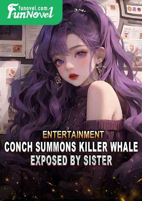 Entertainment: Conch summons killer whale, exposed by sister