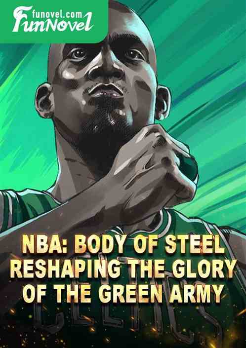 NBA: Body of Steel, Reshaping the Glory of the Green Army