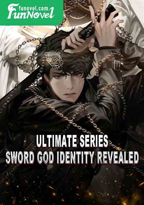 Ultimate Series: Sword God Identity Revealed