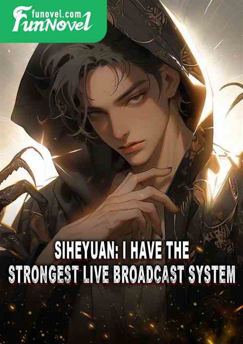 Siheyuan: I have the strongest live broadcast system