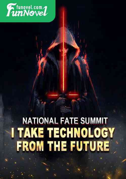 National Fate Summit: I Take Technology from the Future