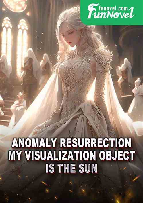 Anomaly Resurrection: My visualization object is the sun