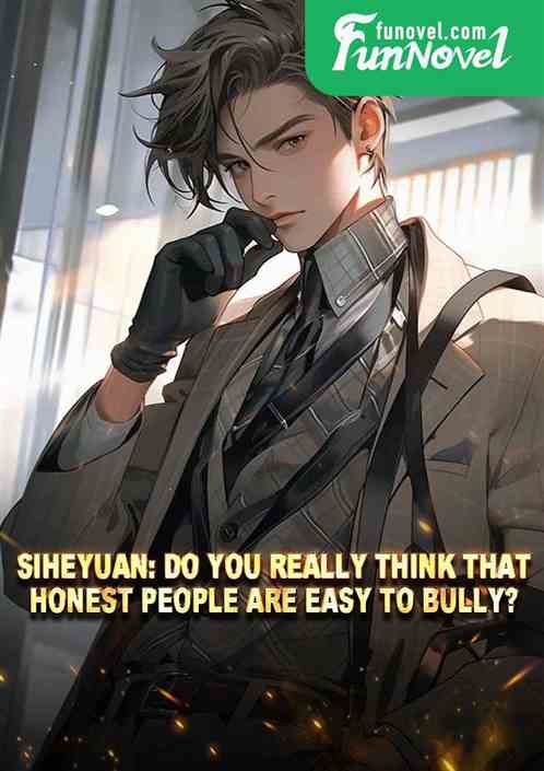 Siheyuan: Do you really think that honest people are easy to bully?