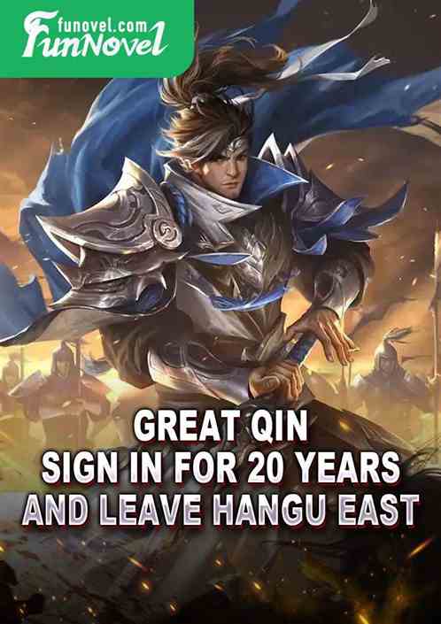 Great Qin: Sign in for 20 years and leave Hangu East.