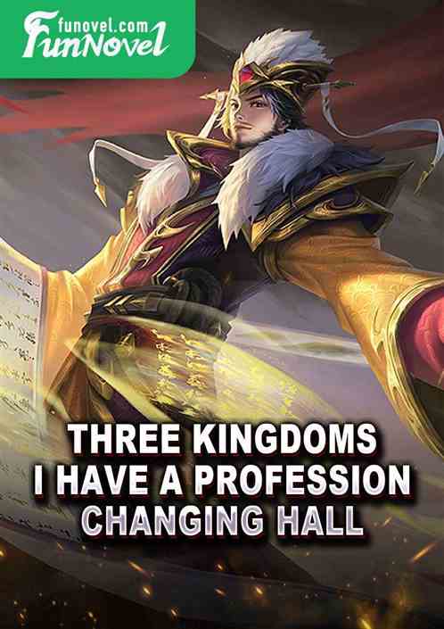 Three Kingdoms: I Have a Profession Changing Hall