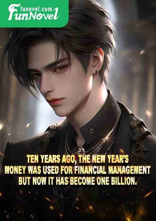 Ten years ago, the New Years money was used for financial management, but now it has become one billion.