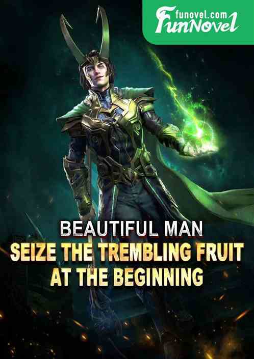 Beautiful Man: Seize the Trembling Fruit at the Beginning