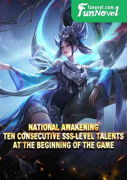 National Awakening: Ten consecutive SSS-level talents at the beginning of the game