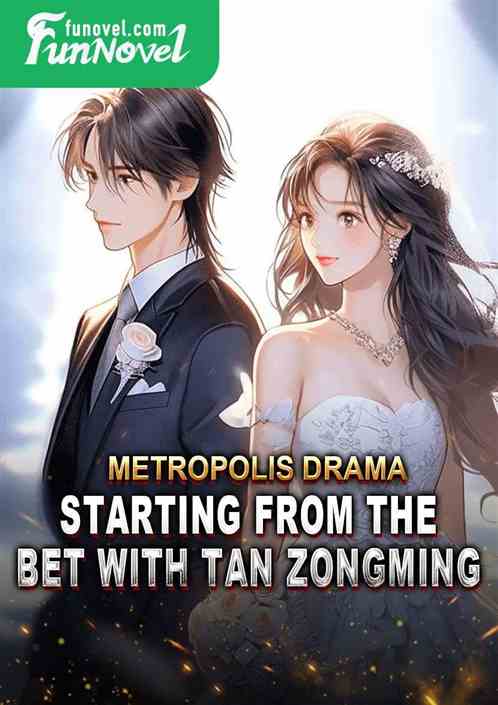 Metropolis drama: Starting from the bet with Tan Zongming