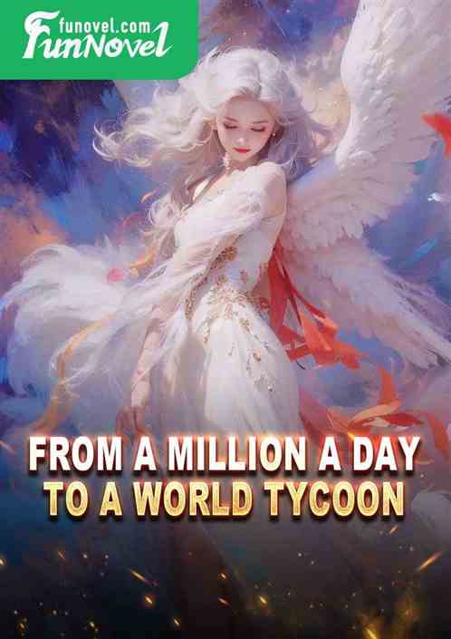 From a million a day to a world tycoon