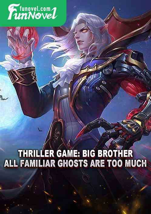 Thriller Game: Big Brother, All Familiar Ghosts Are Too Much