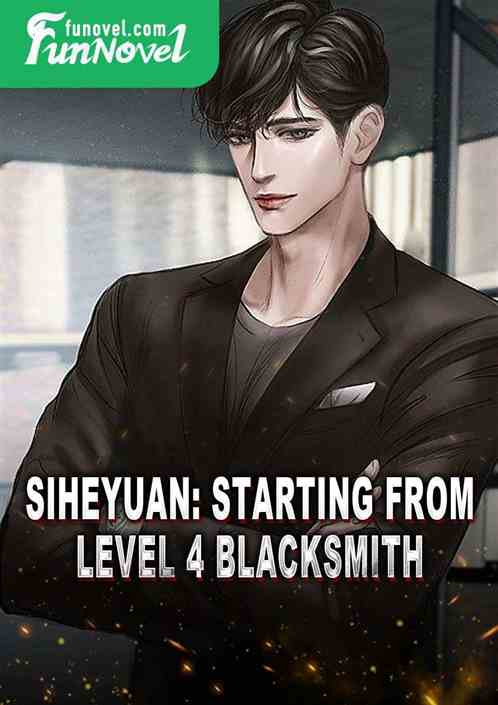 Siheyuan: Starting from Level 4 Blacksmith