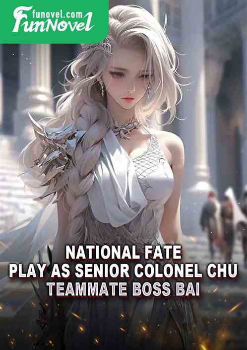 National Fate: Play as Senior Colonel Chu, teammate Boss Bai