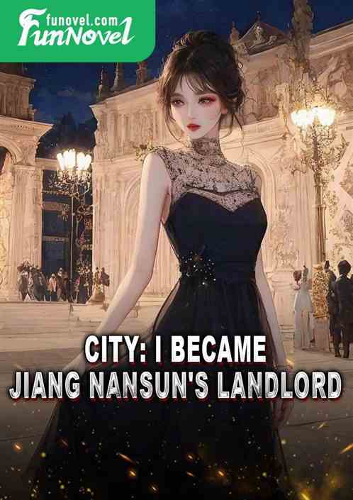 City: I became Jiang Nansun's landlord