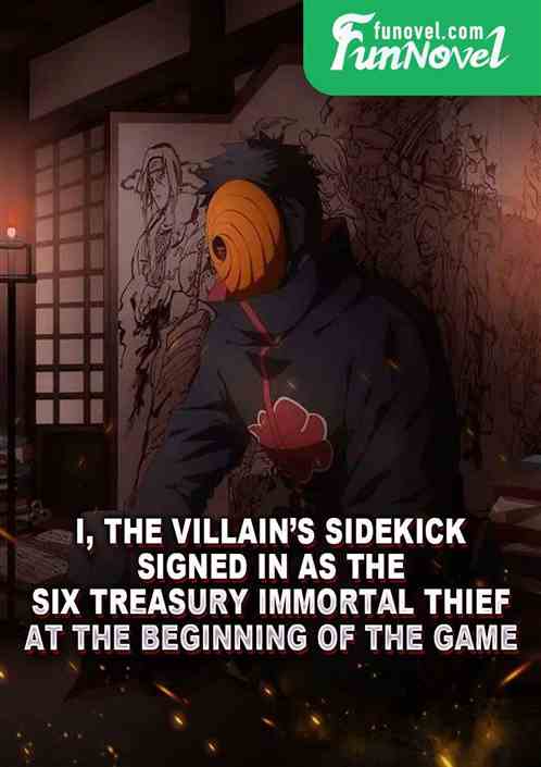 I, the villains sidekick, signed in as the Six Treasury Immortal Thief at the beginning of the game.