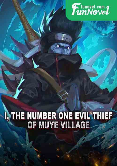 I, the number one evil thief of Muye Village