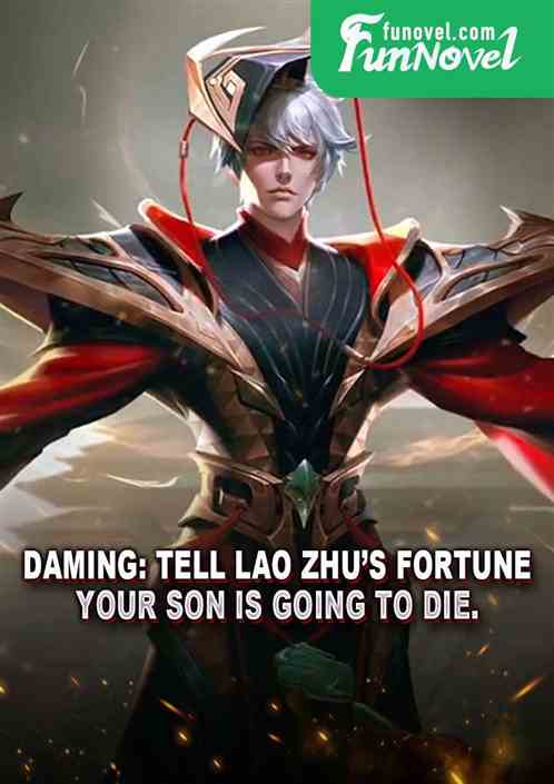 Daming: Tell Lao Zhus fortune. Your son is going to die.