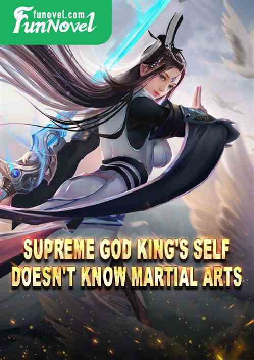 Supreme God King's Self Doesn't Know Martial Arts