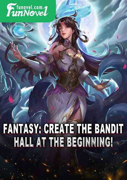 Fantasy: Create the Bandit Hall at the beginning!