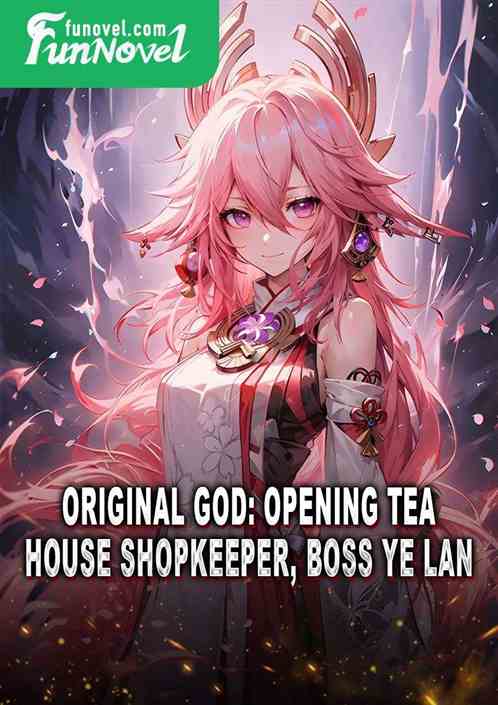 Original God: Opening Tea House Shopkeeper, Boss Ye Lan