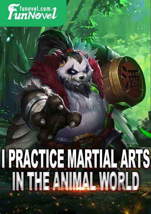 I practice martial arts in the animal world