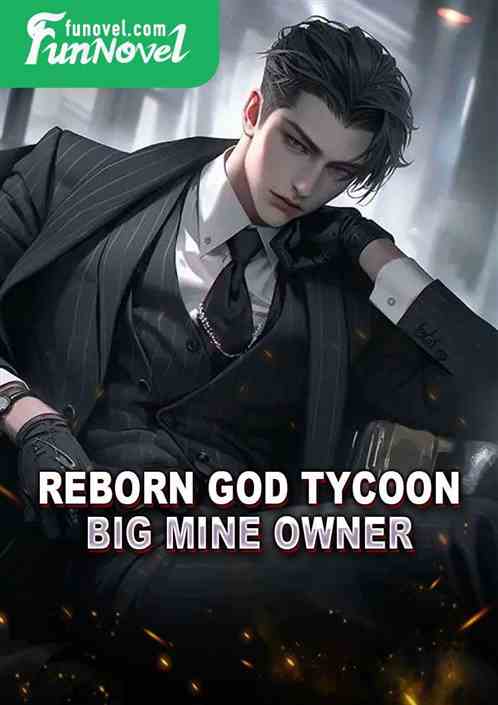 Reborn God Tycoon, Big Mine Owner